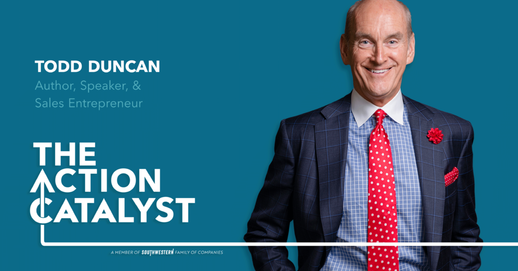 Pivoting Perspective And Progress With Todd Duncan Episode 290 Of The Action Catalyst Podcast The Action Catalyst